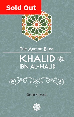 Khalid ibn al-Walid (The Age of Bliss Series)