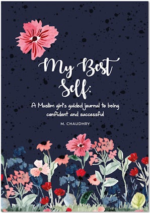 My Best Self: A Muslim girl's Guided Journal to being Confident and Successful